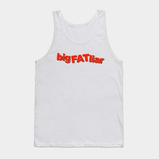 big FAT liar Tank Top